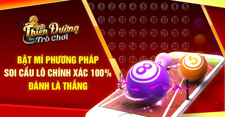 Bật Mí Phương Pháp Soi Cầu Lô Chính Xác 100 Đánh Là Thắng