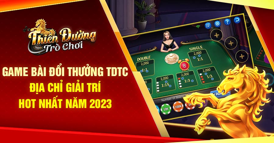 Game bài đổi thưởng TDTC địa chỉ giải trí hot nhất năm 2023