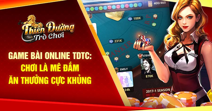 Game bài online TDTC: Chơi là mê đắm, ăn thưởng cực khủng