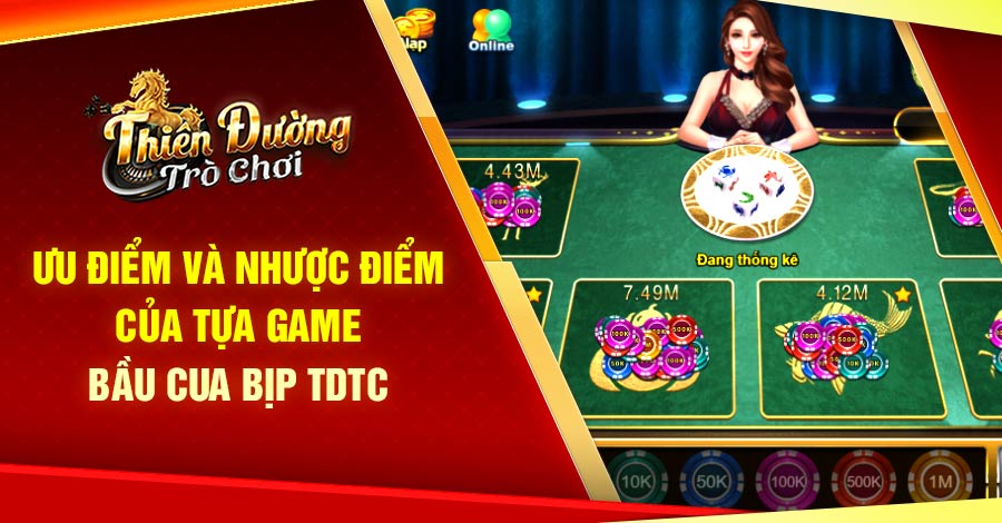 Ưu Điểm Và Nhược Điểm Của Tựa Game Bầu Cua Bịp TDTC