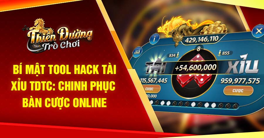 Bí Mật Tool Hack Tài Xỉu TDTC: Chinh Phục Bàn Cược Online