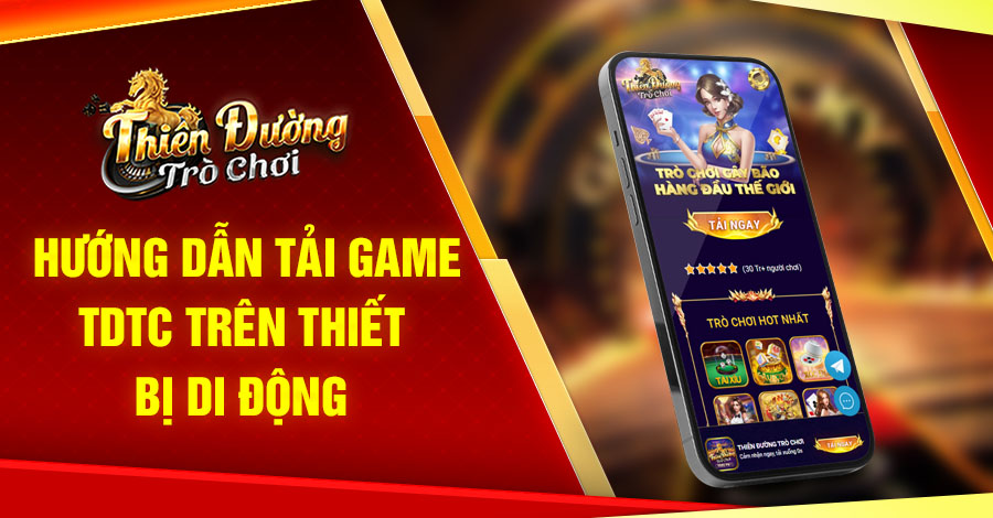 Tải Game TDTC: Nền Tảng Cược Đa Dạng, An Toàn, Uy Tín