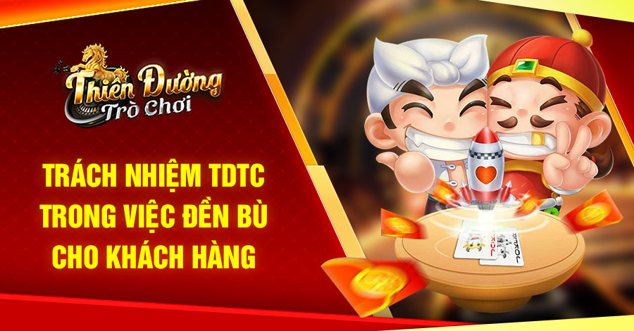 Trách nhiệm TDTC trong việc đền bù cho khách hàng