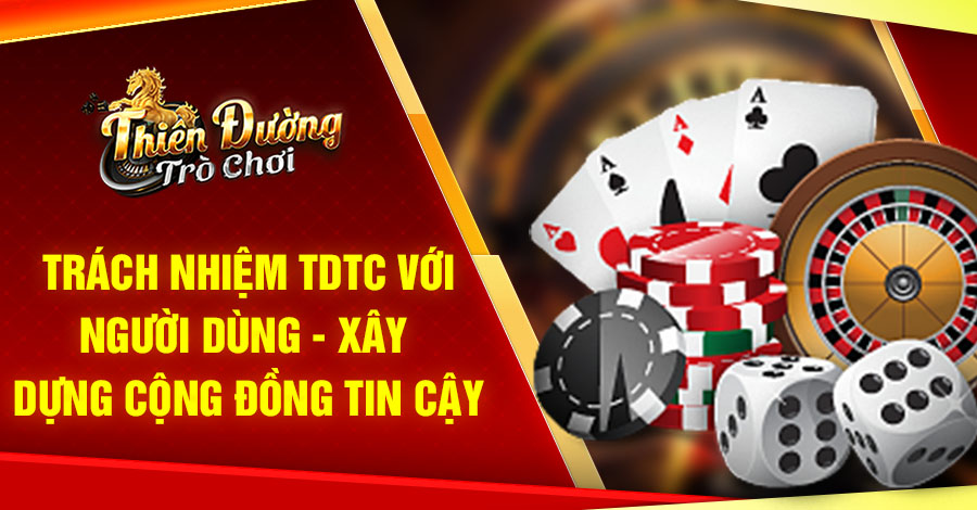 Trách Nhiệm TDTC Với Người Dùng - Xây Dựng Cộng Đồng Tin Cậy