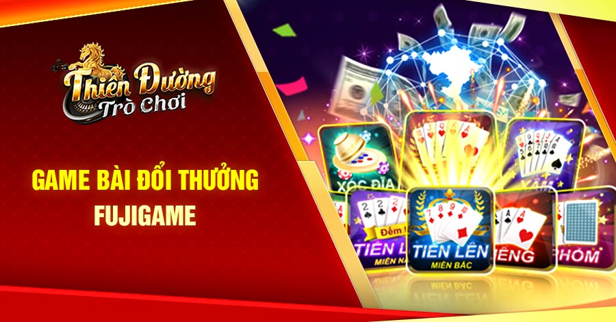 Game bài đổi thưởng Fujigame