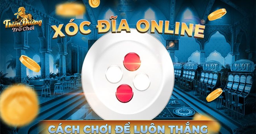 Bí kíp chinh phục game Xóc Đĩa dễ dàng